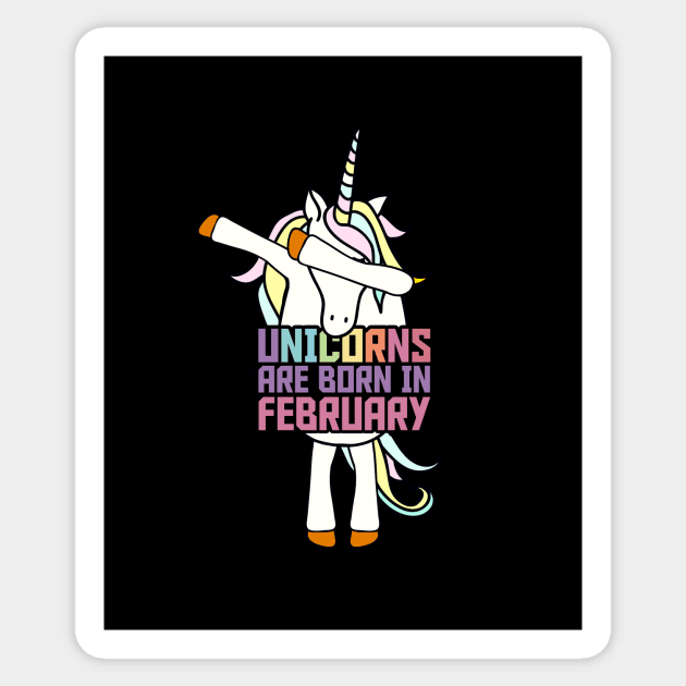 Unicorns are born in February Sticker by hoopoe